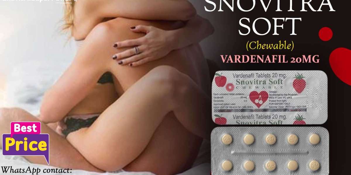 Snovitra Soft Chewable: A way to maintain a pleasurable sensual relation